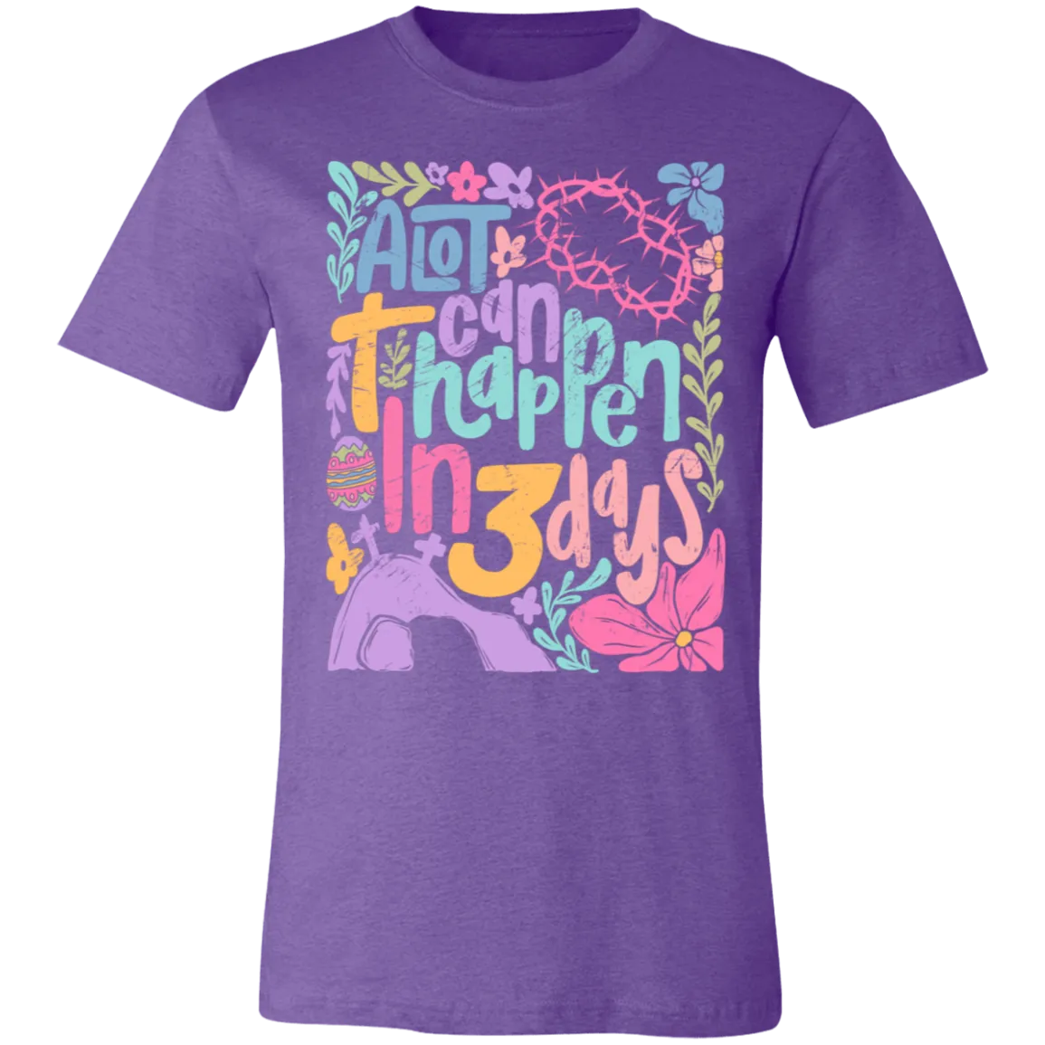 A Lot Can Happen in 3 Days Tee - Christian Easter Bella   Canvas
