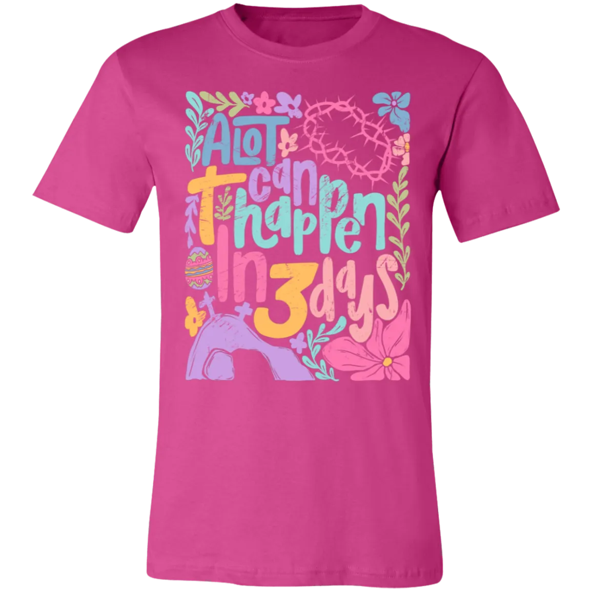 A Lot Can Happen in 3 Days Tee - Christian Easter Bella   Canvas