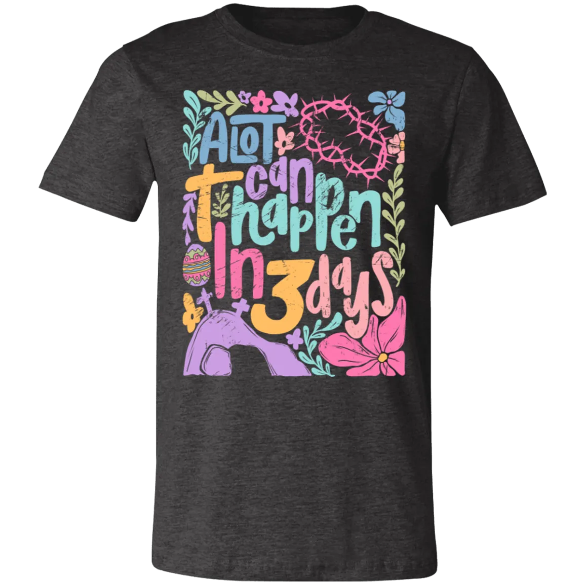 A Lot Can Happen in 3 Days Tee - Christian Easter Bella   Canvas