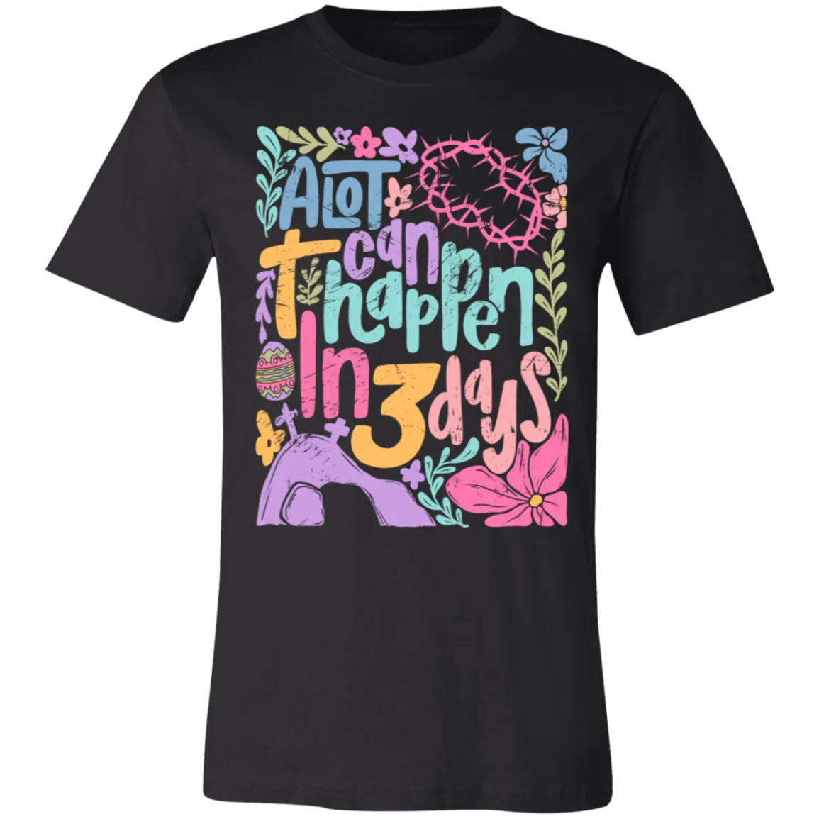 A Lot Can Happen in 3 Days Tee - Christian Easter Bella   Canvas