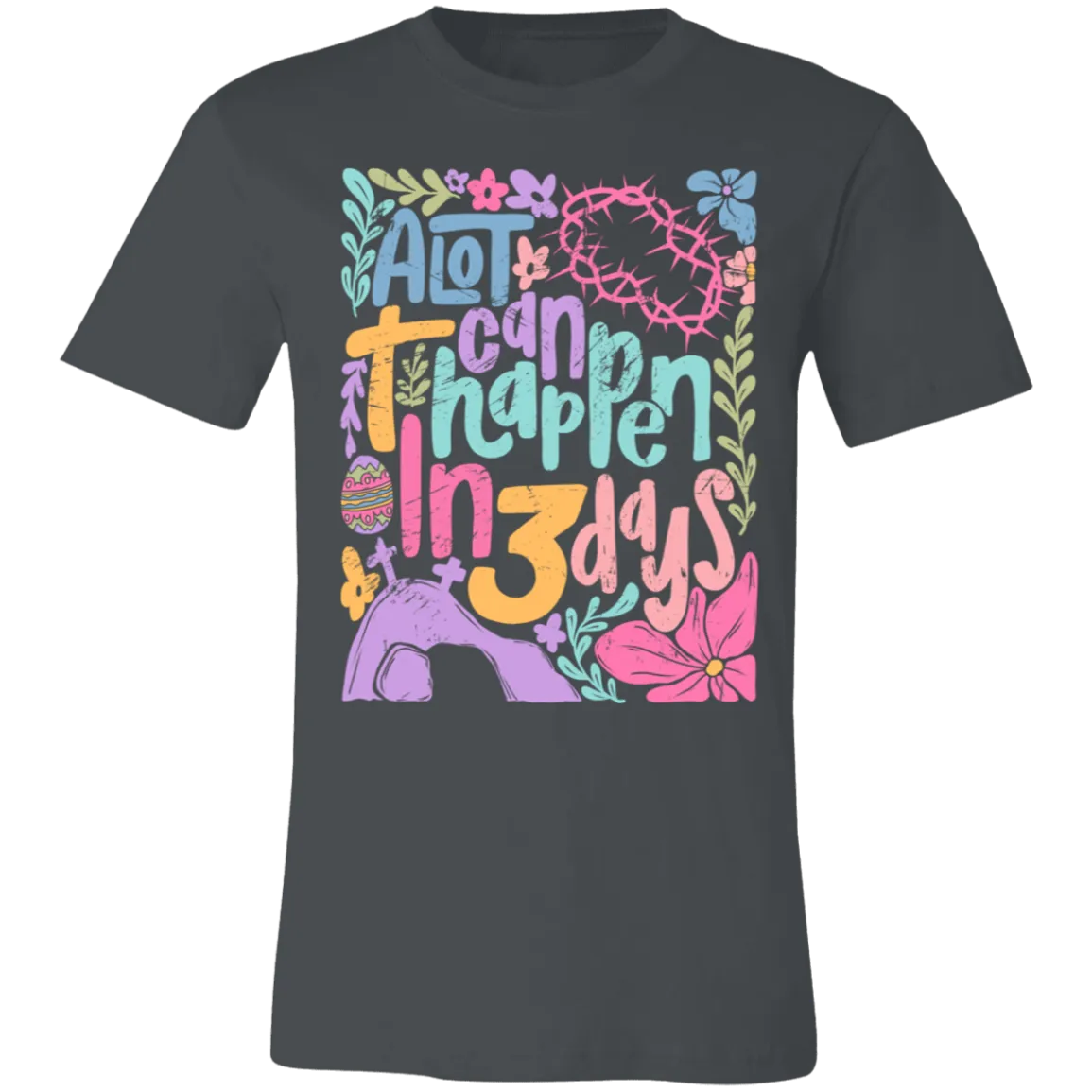 A Lot Can Happen in 3 Days Tee - Christian Easter Bella   Canvas