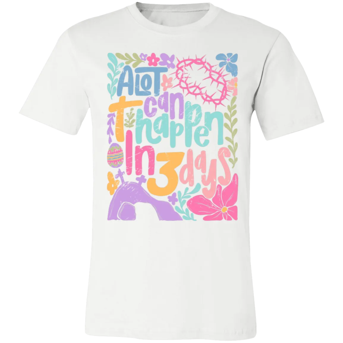 A Lot Can Happen in 3 Days Tee - Christian Easter Bella   Canvas