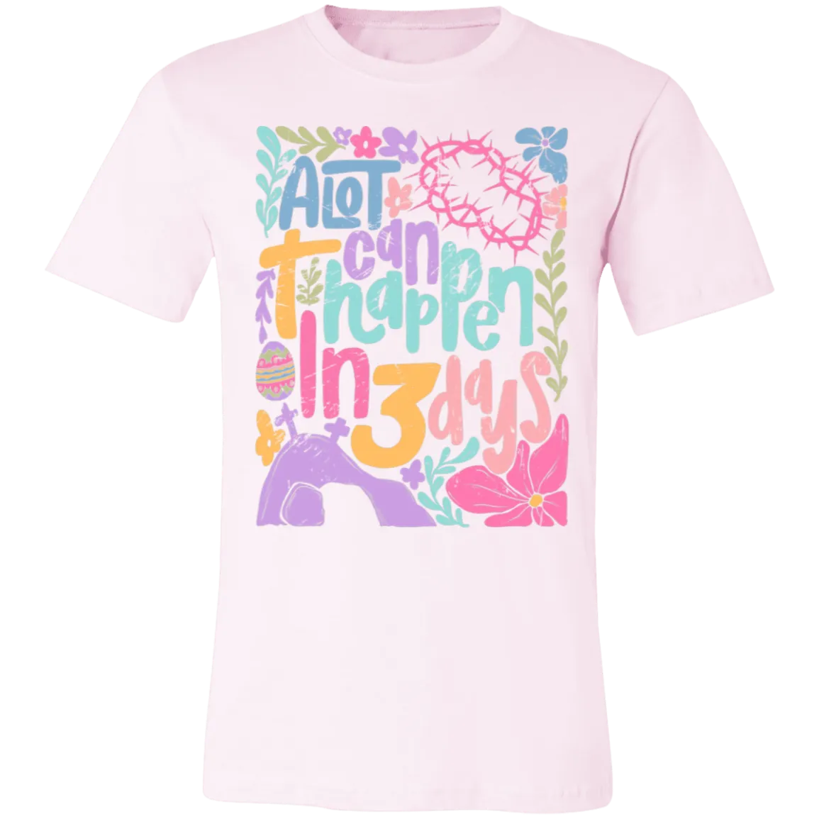 A Lot Can Happen in 3 Days Tee - Christian Easter Bella   Canvas