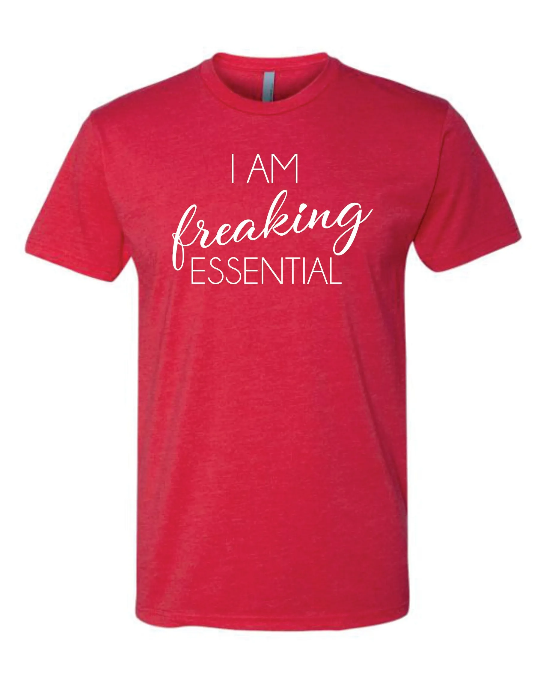 I am Freaking Essential - Person / Worker / Employee Shirt (Covid 19)