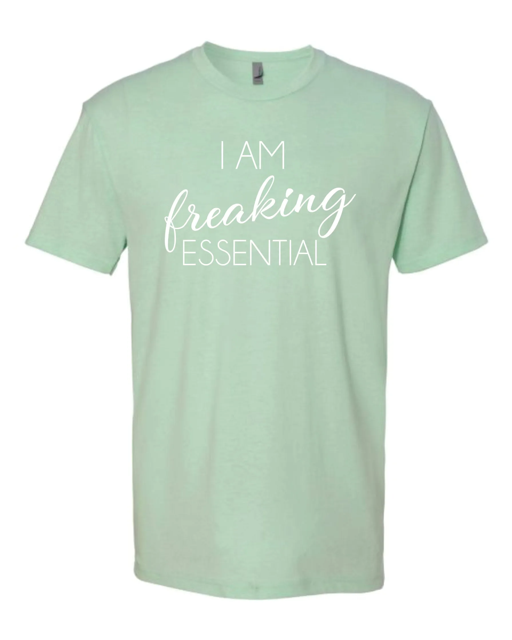 I am Freaking Essential - Person / Worker / Employee Shirt (Covid 19)