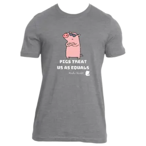 Pigs Treat Us As Equals - Men's