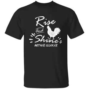 Rise and shine with chicken T-Shirt