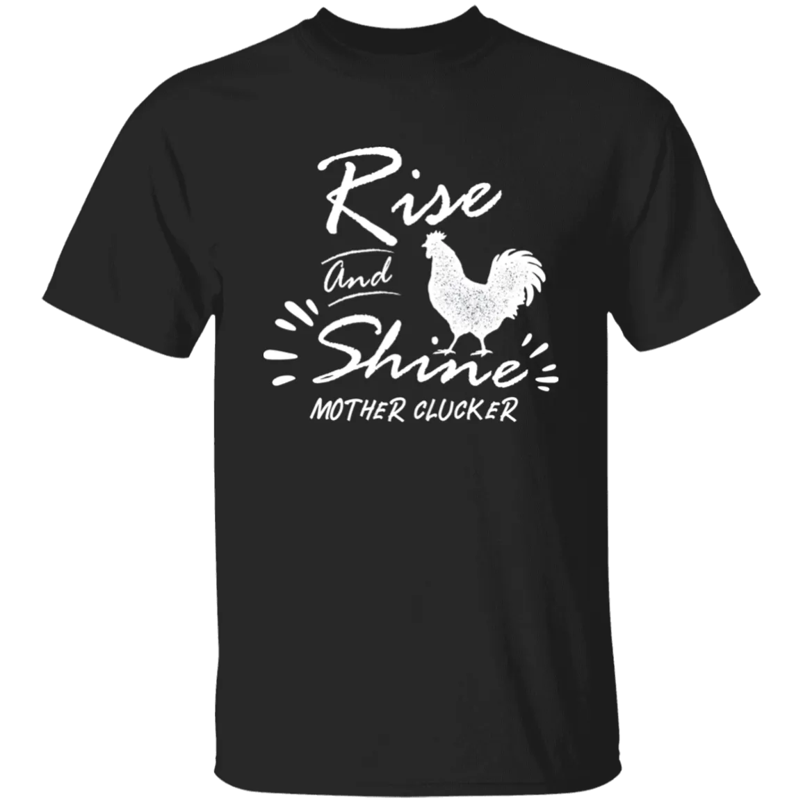 Rise and shine with chicken T-Shirt
