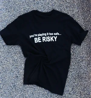 RISKY REWARDS “PLAYING IT TOO SAFE” COTTON TEE
