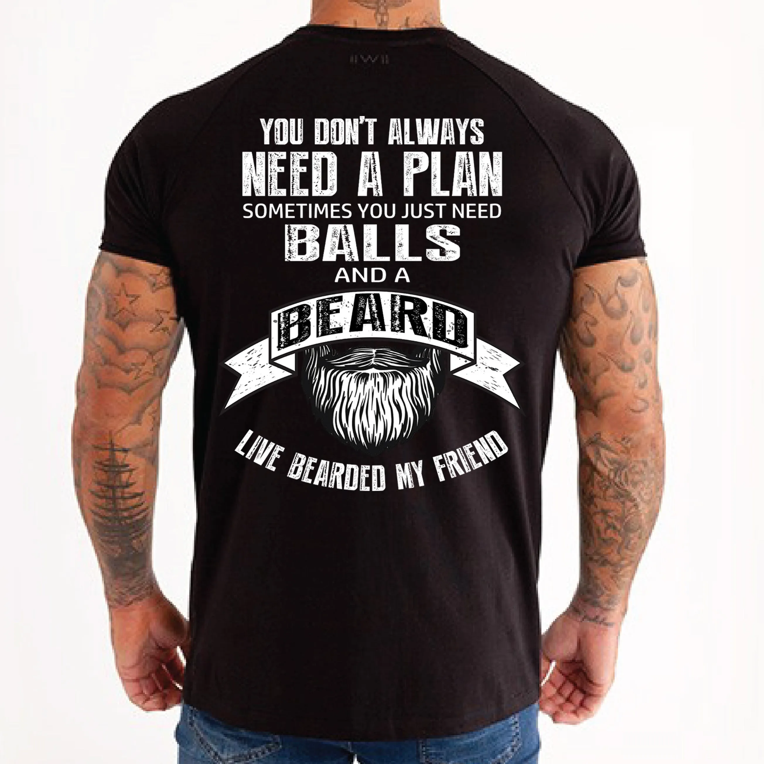 You Don't Always Need A Plan, Sometime You Just Need Balls and a Beard
