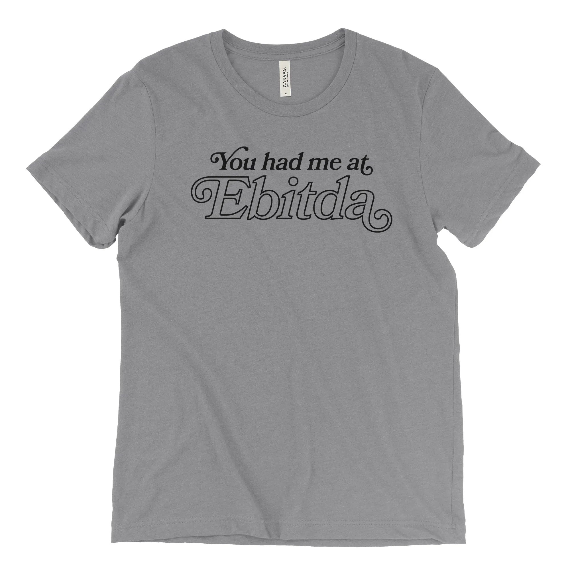You Had Me At The EBITDA Tee